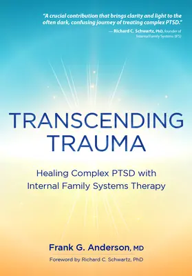 Transcending Trauma: Heilung komplexer PTSD mit Internal Family Systems - Transcending Trauma: Healing Complex Ptsd with Internal Family Systems