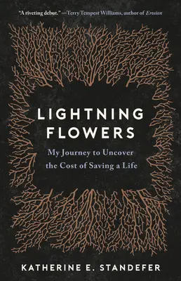 Lightning Flowers: Meine Reise zur Aufdeckung der Kosten für die Rettung eines Lebens - Lightning Flowers: My Journey to Uncover the Cost of Saving a Life