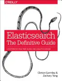 Elasticsearch: Der endgültige Leitfaden: Eine verteilte Echtzeit-Such- und Analyse-Engine - Elasticsearch: The Definitive Guide: A Distributed Real-Time Search and Analytics Engine