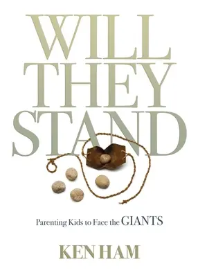 Werden sie bestehen: Kinder erziehen, um sich den Riesen zu stellen - Will They Stand: Parenting Kids to Face the Giants