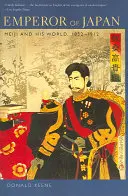 Kaiser von Japan: Meiji und seine Welt, 1852-1912 - Emperor of Japan: Meiji and His World, 1852-1912