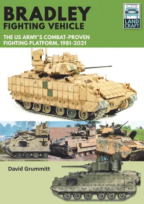 Bradley-Kampffahrzeug: Das kampferprobte Kampffahrzeug der US-Armee, 1981-2021 - Bradley Fighting Vehicle: The Us Army's Combat-Proven Fighting Platform, 1981-2021