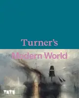 Turners moderne Welt - Turner's Modern World