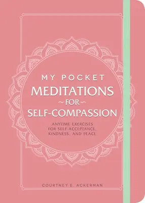 Meine Taschenmeditationen für Selbstmitgefühl: Jederzeit verfügbare Übungen für Selbstakzeptanz, Freundlichkeit und Frieden - My Pocket Meditations for Self-Compassion: Anytime Exercises for Self-Acceptance, Kindness, and Peace