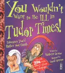 In der Tudorzeit sollte man nicht krank sein wollen! - You Wouldn't Want To Be Ill In Tudor Times!