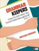 Grammatikbewahrer: Lektionen, die die hartnäckigsten Probleme der Schüler ein für alle Mal angehen, Klasse 4-12 - Grammar Keepers: Lessons That Tackle Students′ Most Persistent Problems Once and for All, Grades 4-12