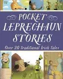 Leprechaun-Geschichten für die Hosentasche: Über 20 traditionelle irische Märchen - Pocket Leprechaun Stories: Over 20 Traditional Irish Tales