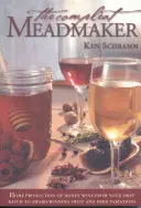 The Compleat Meadmaker: Die Herstellung von Honigwein zu Hause - vom ersten Batch bis zu preisgekrönten Frucht- und Kräutervariationen - The Compleat Meadmaker: Home Production of Honey Wine from Your First Batch to Award-Winning Fruit and Herb Variations