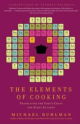 Die Elemente des Kochens: Das Handwerk des Kochs für jede Küche - The Elements of Cooking: Translating the Chef's Craft for Every Kitchen