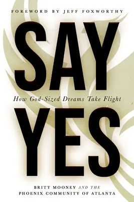 Sag Ja: Wie gottgewollte Träume in die Luft gehen - Say Yes: How God-Sized Dreams Take Flight