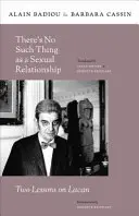 So etwas wie eine sexuelle Beziehung gibt es nicht: Zwei Lektionen über Lacan - There (Tm)S No Such Thing as a Sexual Relationship: Two Lessons on Lacan