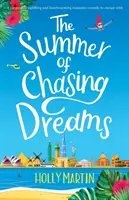 Der Sommer der Jagd nach Träumen: Eine herrlich erbauliche und herzerwärmende romantische Komödie zum Mitfiebern - The Summer of Chasing Dreams: A gorgeously uplifting and heartwarming romantic comedy to escape with