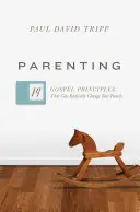 Parenting: 14 Evangeliums-Prinzipien, die Ihre Familie radikal verändern können - Parenting: 14 Gospel Principles That Can Radically Change Your Family