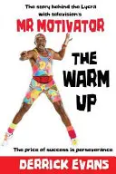 Das Warm Up: Die Geschichte hinter dem Lycra mit dem Mr. Motivator aus dem Fernsehen - The Warm Up: The story behind the Lycra with television's Mr Motivator