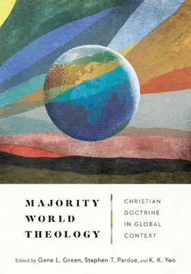 Theologie der Mehrheitswelt: Christliche Lehre im globalen Kontext - Majority World Theology: Christian Doctrine in Global Context