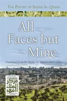 Alle Gesichter außer meinem: Die Poesie von Samih Al-Qasim - All Faces But Mine: The Poetry of Samih Al-Qasim