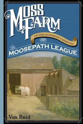 Moosfarm: Oder die geheimnisvollen Briefe der Moosepath League - Moss Farm: Or the Mysterious Missives of the Moosepath League