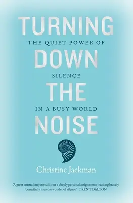 Den Lärm leiser machen: Die stille Kraft der Stille in einer hektischen Welt - Turning Down the Noise: The Quiet Power of Silence in a Busy World