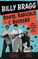 Wurzeln, Radikale und Rocker: Wie Skiffle die Welt veränderte - Roots, Radicals and Rockers: How Skiffle Changed the World