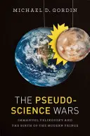 Die Kriege der Pseudowissenschaften: Immanuel Velikovsky und die Geburt des modernen Rands - The Pseudoscience Wars: Immanuel Velikovsky and the Birth of the Modern Fringe