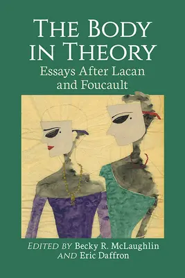 Der Körper in der Theorie: Aufsätze im Anschluss an Lacan und Foucault - The Body in Theory: Essays After Lacan and Foucault