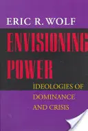 Machtvisionen: Ideologien der Herrschaft und der Krise - Envisioning Power: Ideologies of Dominance and Crisis