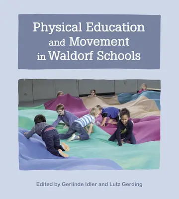Leibeserziehung und Bewegung in der Waldorfschule - Physical Education and Movement in Waldorf Schools