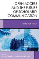 Open Access und die Zukunft der wissenschaftlichen Kommunikation: Umsetzung - Open Access and the Future of Scholarly Communication: Implementation