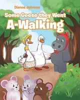 Einige Gänse, die spazieren gingen - Some Geese they Went A-Walking