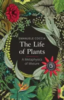 Das Leben der Pflanzen: Eine Metaphysik der Vermischung - The Life of Plants: A Metaphysics of Mixture