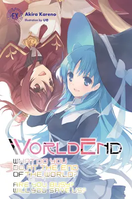 Weltende: Was tun Sie am Ende der Welt? Sind Sie beschäftigt? Werden Sie uns retten? *ex - Worldend: What Do You Do at the End of the World? Are You Busy? Will You Save Us? #ex