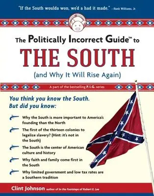 The Politically Incorrect Guide to the South: (Und warum er wieder auferstehen wird) - The Politically Incorrect Guide to the South: (And Why It Will Rise Again)