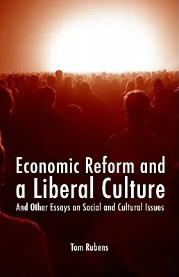 Wirtschaftsreform und eine liberale Kultur: Und andere Aufsätze zu sozialen und kulturellen Themen - Economic Reform and a Liberal Culture: And Other Essays on Social and Cultural Topics