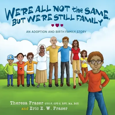 Wir sind nicht alle gleich, aber wir sind immer noch eine Familie: Die Geschichte einer Adoptiv- und Geburtsfamilie - We're All Not the Same, But We're Still Family: An Adoption and Birth Family Story