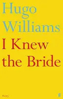 Ich kannte die Braut (Williams Hugo (Gedichte, Spectator)) - I Knew the Bride (Williams Hugo (poetry ed Spectator))