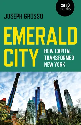 Smaragdstadt: Wie das Kapital New York veränderte - Emerald City: How Capital Transformed New York