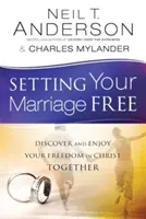 Die Befreiung Ihrer Ehe: Entdecken und genießen Sie gemeinsam Ihre Freiheit in Christus - Setting Your Marriage Free: Discover and Enjoy Your Freedom in Christ Together