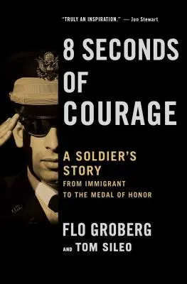 8 Sekunden Tapferkeit: Die Geschichte eines Soldaten vom Einwanderer zur Ehrenmedaille - 8 Seconds of Courage: A Soldier's Story from Immigrant to the Medal of Honor