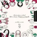 Illustrationsschule: Zeichnen wir glückliche Menschen - Illustration School: Let's Draw Happy People