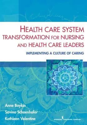 Transformation des Gesundheitssystems für Führungskräfte in der Krankenpflege und im Gesundheitswesen: Implementierung einer Kultur der Fürsorge - Health Care System Transformation for Nursing and Health Care Leaders: Implementing a Culture of Caring