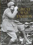 Mode aus dem Großen Krieg: Geschichten aus der historischen Garderobe - Great War Fashion: Tales from the History Wardrobe