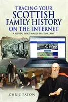 Ihre schottische Familiengeschichte im Internet aufspüren - Ein Leitfaden für Familienhistoriker - Tracing Your Scottish Family History on the Internet - A Guide for Family Historians