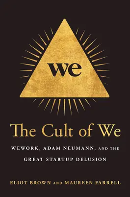 Der Kult des Wir: Wework, Adam Neumann und der große Startup-Wahn - The Cult of We: Wework, Adam Neumann, and the Great Startup Delusion