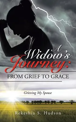 Die Reise einer Witwe: vom Kummer zur Gnade: Trauer um meinen Ehepartner - A Widow's Journey: from Grief to Grace: Grieving My Spouse