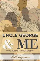 Onkel George und ich: Zwei Südstaaten-Familien konfrontieren sich mit dem gemeinsamen Erbe der Sklaverei - Uncle George and Me: Two Southern Families Confront a Shared Legacy of Slavery
