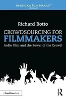 Crowdsourcing für Filmemacher - Indie-Film und die Macht der Crowd - Crowdsourcing for Filmmakers - Indie Film and the Power of the Crowd