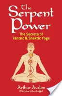 Die Kraft der Schlange: Die Geheimnisse des tantrischen und shaktischen Yoga - The Serpent Power: The Secrets of Tantric and Shaktic Yoga