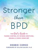Stärker als Bpd: Der Leitfaden für Mädchen, um intensive Emotionen, Drama und Chaos mit Dbt in den Griff zu bekommen - Stronger Than Bpd: The Girl's Guide to Taking Control of Intense Emotions, Drama, and Chaos Using Dbt