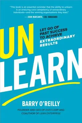 Unlearn: Lassen Sie vergangene Erfolge los, um außergewöhnliche Ergebnisse zu erzielen - Unlearn: Let Go of Past Success to Achieve Extraordinary Results
