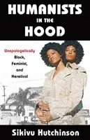 Humanists in the Hood: Unapologetisch schwarz, feministisch und ketzerisch - Humanists in the Hood: Unapologetically Black, Feminist, and Heretical